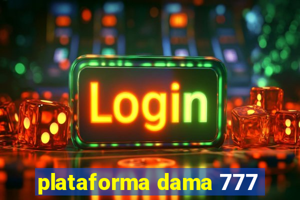 plataforma dama 777